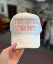 Load image into Gallery viewer, THE HELL I WON'T | Embroidered Foam Trucker Hat