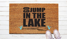 Load image into Gallery viewer, Go Jump In The Lake Door Mat
