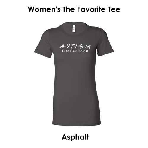 Autism I'll be there for you, Friends themed women's tee
