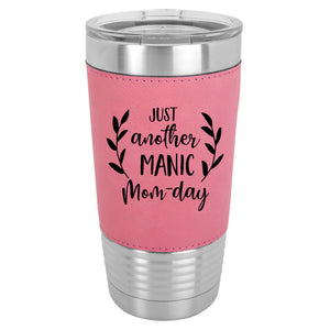 20 oz. Just Another Manic Mom Day Leather Tumbler